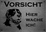 Edelstahl Warnschild Großer Schweizer Sennenhund VORSICHT Hier wache ich!